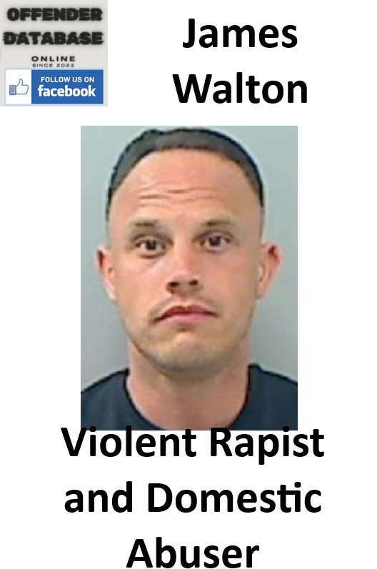 James Walton Violent Rapist and Domestic Abuser