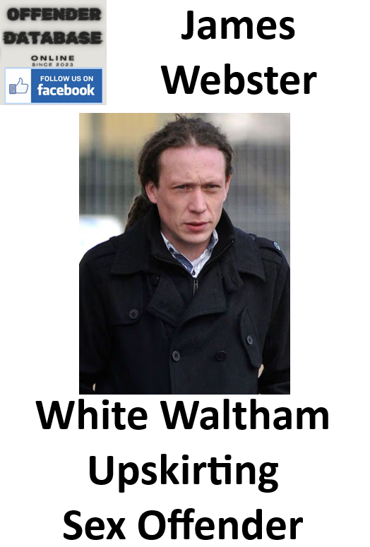 James Webster White Waltham Upskirting Sex Offender