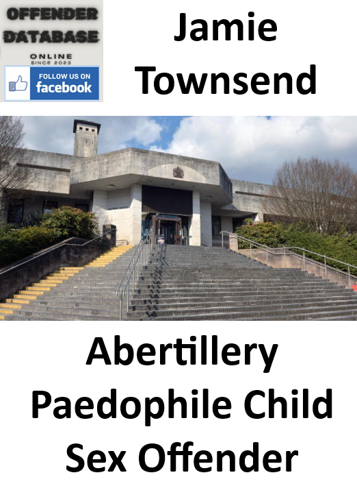 Jamie Townsend Abertillery Paedophile Child Sex Offender Jamie Townsend Abertillery Paedophile Child Sex Offender