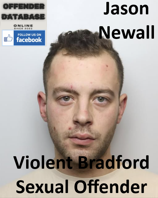 Jason Newall Violent Bradford Sexual Offender Jason Newall Violent Bradford Sexual Offender