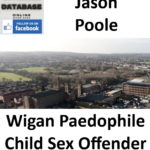 Jason Poole Wigan Paedophile Child Sex Offender