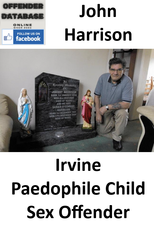 John Harrison Irvine Paedophile Child Sex Offender