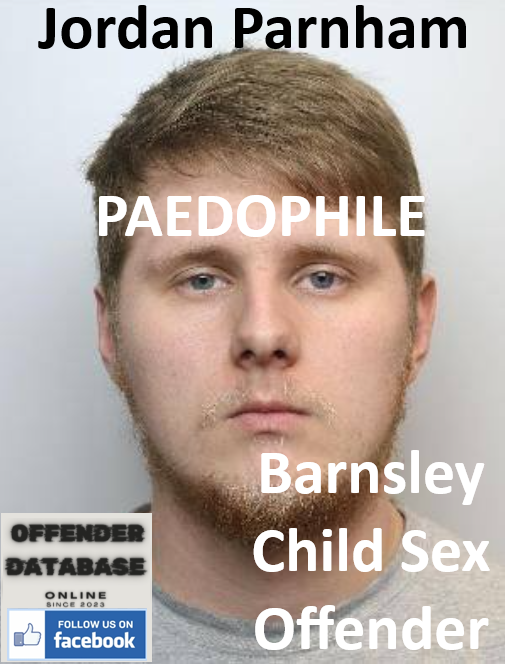 Jordan Parnham Barnsley Paedophile Child Sex Offender