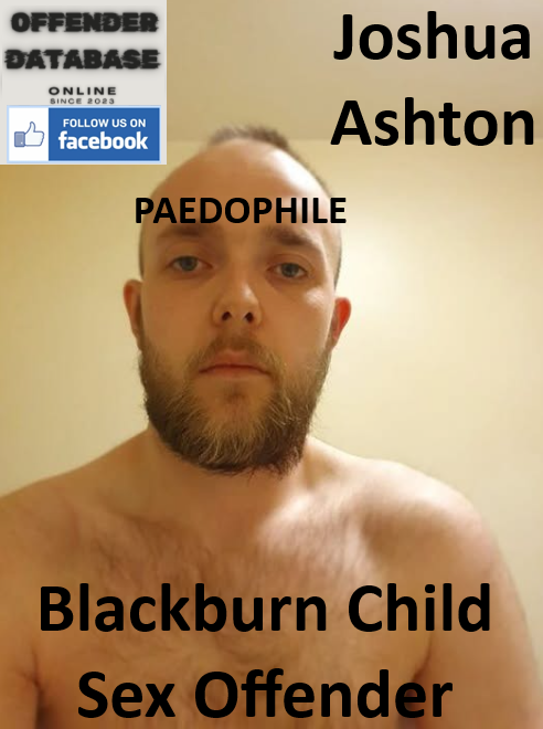 Joshua Ashton Blackburn Paedophile Child Sex Offender