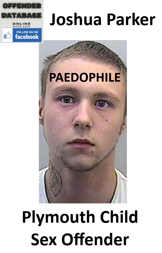 Joshua Parker Plymouth Paedophile Child Sex Offender Joshua Parker Plymouth Paedophile Child Sex Offender