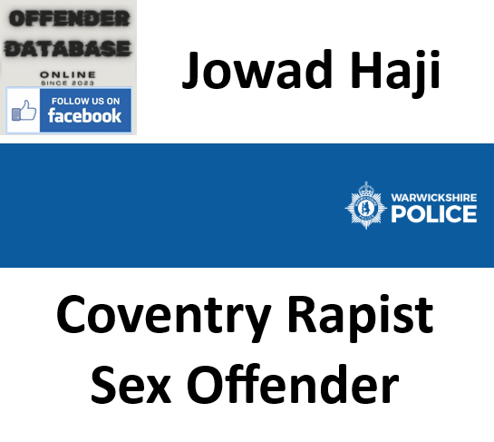 Jowad Haji Coventry Rapist Sex Offender Jowad Haji Coventry Rapist Sex Offender