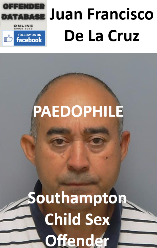 Juan Francisco De La Cruz Southampton Paedophile Child Sex Offender Juan Francisco De La Cruz Southampton Paedophile Child Sex Offender