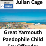 Julian Cage Great Yarmouth Paedophile Child Sex Offender