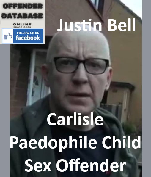 Justin Bell Carlisle Paedophile Child Sex Offender