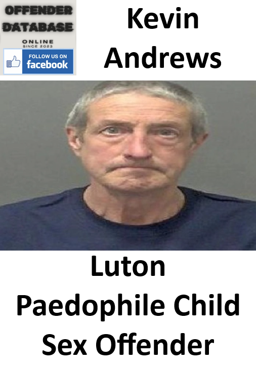 Kevin Andrews Luton Paedophile Child Sex Offender