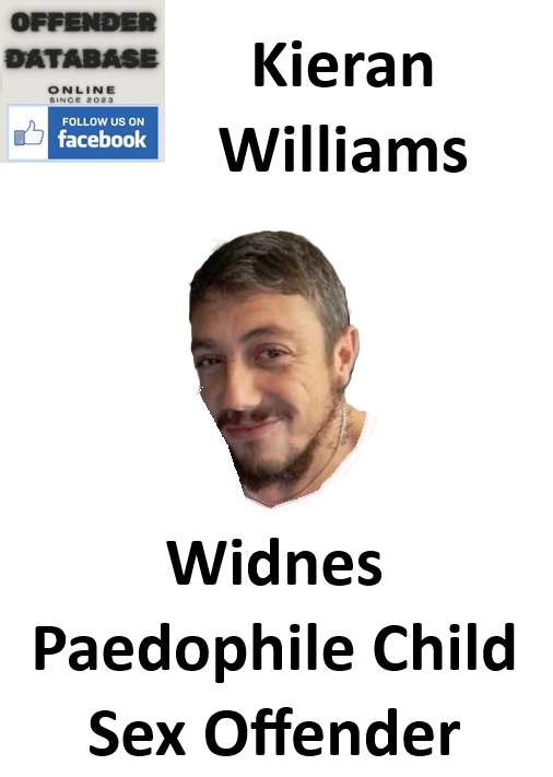 Kieran Williams Widnes Paedophile Child Sex Offender