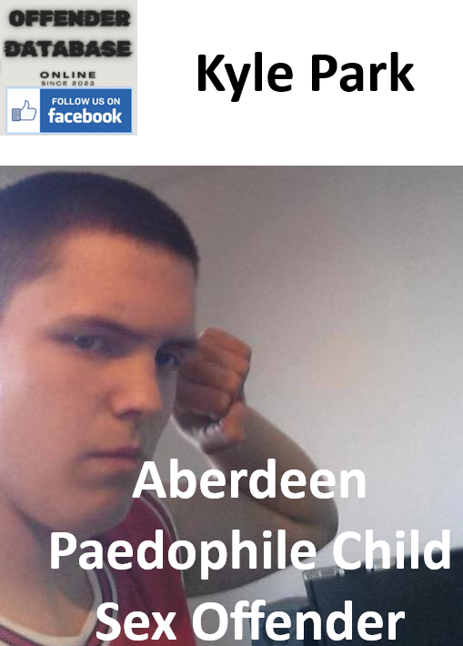 Kyle Park Aberdeen Paedophile Child Sex Offender Kyle Park Aberdeen Paedophile Child Sex Offender