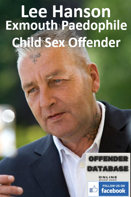 Lee Hanson Exmouth Paedophile Child Sex Offender Lee Hanson Exmouth Paedophile Child Sex Offender