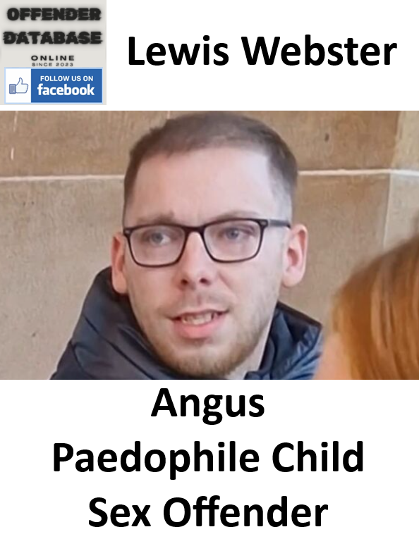 Lewis Webster Angus Paedophile Child Sex Offender