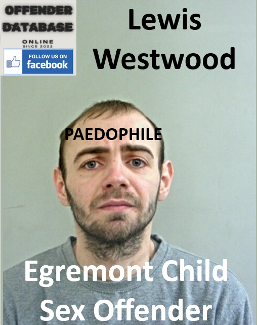Lewis Westwood Egremont Paedophile Child Sex Offender