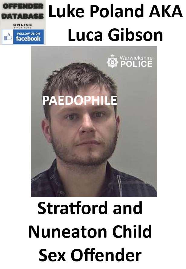 Luke Poland AKA Luca Gibson Stratford and Nuneaton Paedophile