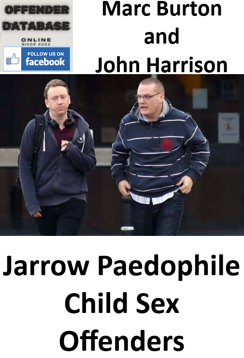 Marc Burton and John Harrison Jarrow Paedophile Child Sex Offenders