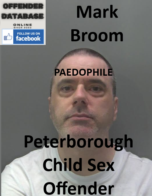 Mark Broom Peterborough Paedophile Child Sex Offender Mark Broom Peterborough Paedophile Child Sex Offender