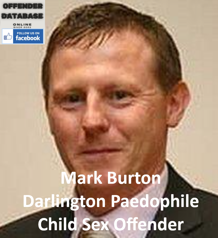 Mark Burton Darlington Paedophile Child Sex Offender