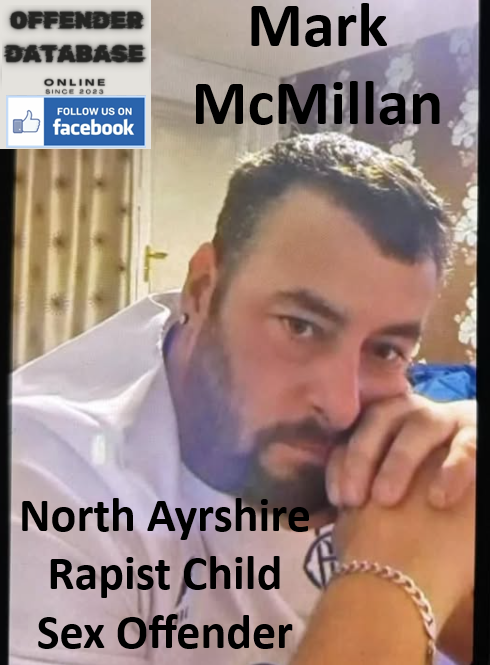 Mark McMillan North Ayrshire Rapist Child Sex Offender