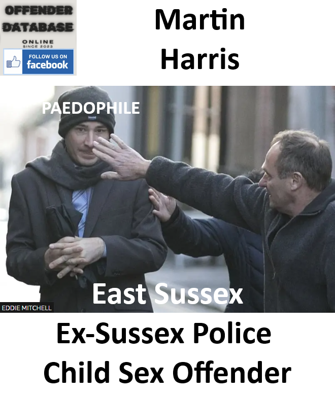 Martin Harris East Sussex Paedophile Child Sex Offender