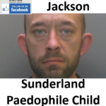 Martin Jackson Sunderland Paedophile Child Sex Offender