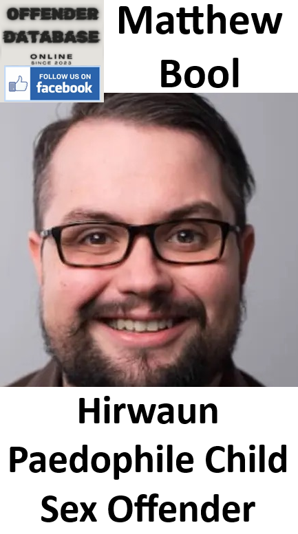 Matthew Bool Hirwaun Paedophile Child Sex Offender Matthew Bool Hirwaun Paedophile Child Sex Offender