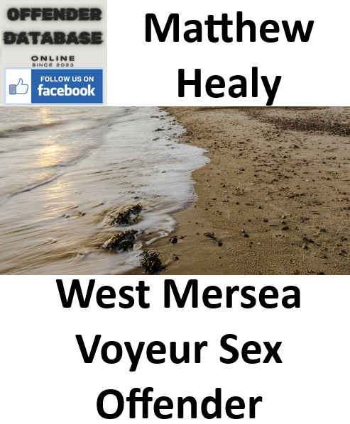 Matthew Healy West Mersea Voyeur Sex Offender Matthew Healy West Mersea Voyeur Sex Offender