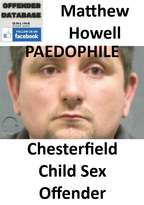 Matthew Howell Chesterfield Paedophile Child Sex Offender