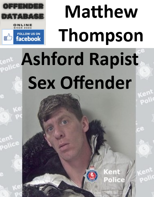 Matthew Thompson Ashford Rapist Sex Offender
