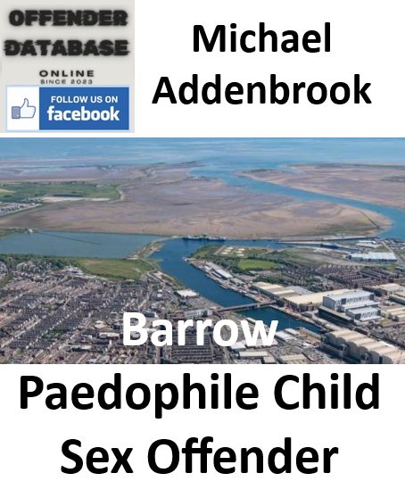 Michael Addenbrook Barrow Paedophile Child Sex Offender