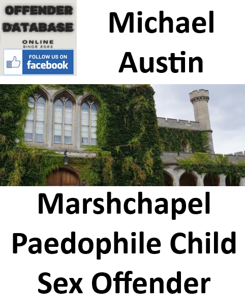 Michael Austin Marshchapel Paedophile Child Sex Offender Michael Austin Marshchapel Paedophile Child Sex Offender