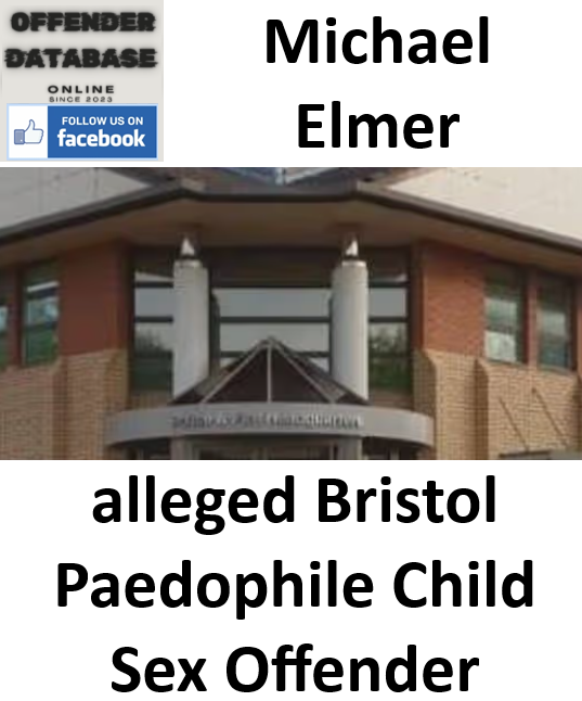 Michael Elmer alleged Bristol Paedophile Child Sex Offender