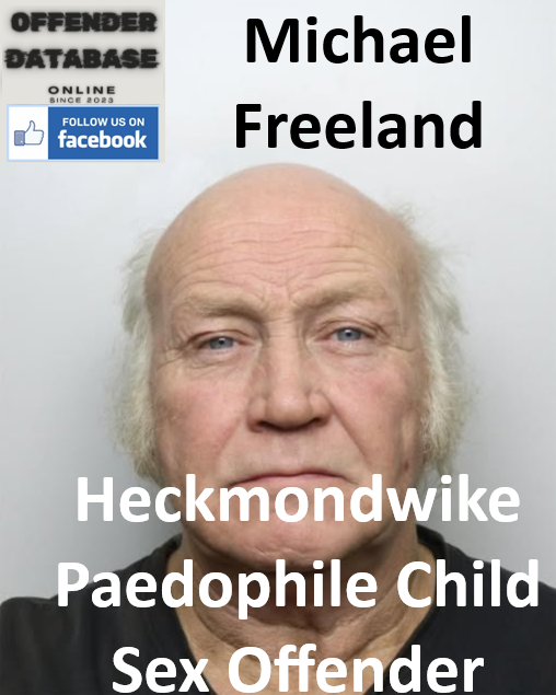 Michael Freeland Heckmondwike Paedophile Child Sex Offender