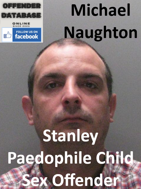 Michael Naughton Stanley Paedophile Child Sex Offender