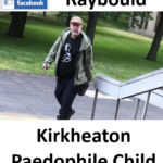 Michael Raybould Kirkheaton Paedophile Child Sex Offender