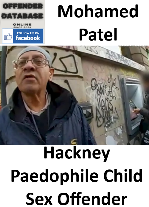 Mohamed Patel Hackney Paedophile Child Sex Offender Mohamed Patel Hackney Paedophile Child Sex Offender