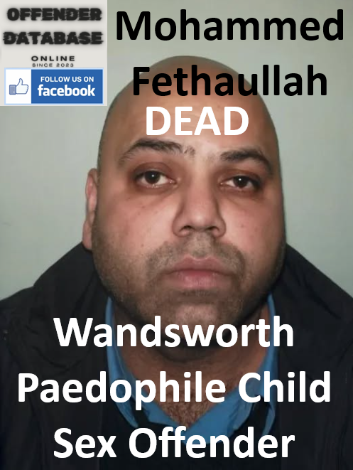 Mohammed Fethaullah Wandsworth Paedophile Child Sex Offender