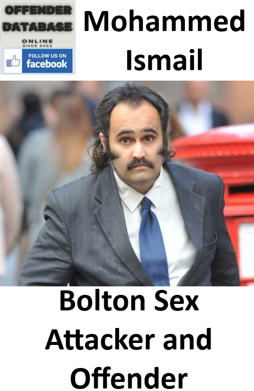 Mohammed Ismail Bolton Sex Attacker and Offender