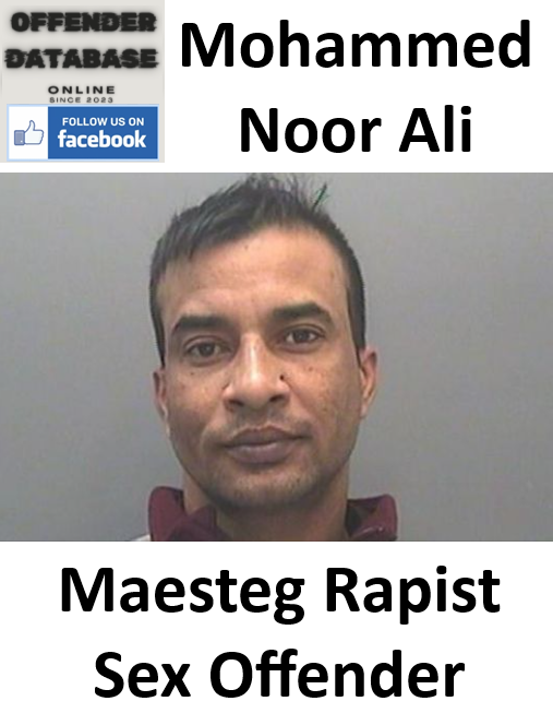 Mohammed Noor Ali Maesteg Rapist Sex Offender