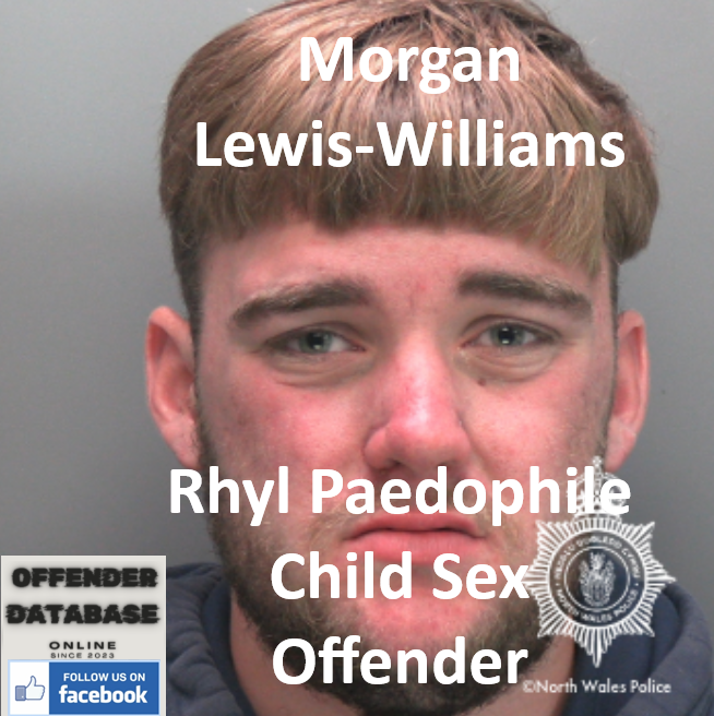 Morgan Lewis-Williams Rhyl Paedophile Child Sex Offender