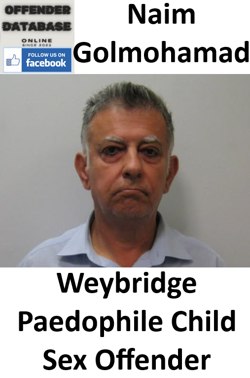 Naim Golmohamad Weybridge Paedophile Child Sex Offender Naim Golmohamad Weybridge Paedophile Child Sex Offender
