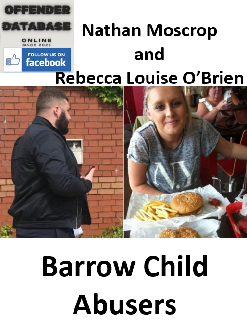 Nathan Moscrop and Rebecca Louise O’Brien Barrow Child Abusers