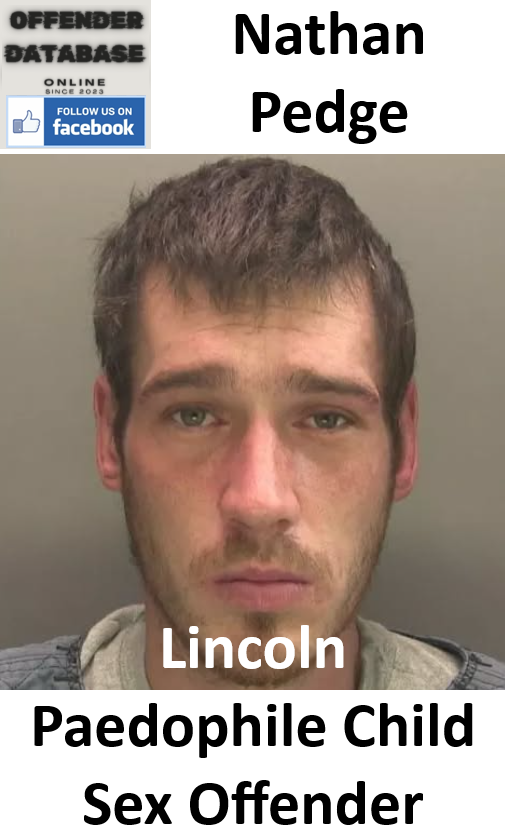 Nathan Pedge Lincoln Paedophile Child Sex Offender