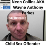 Neon Collins AKA Wayne Anthony Parkes Paedophile Child Sex Offender