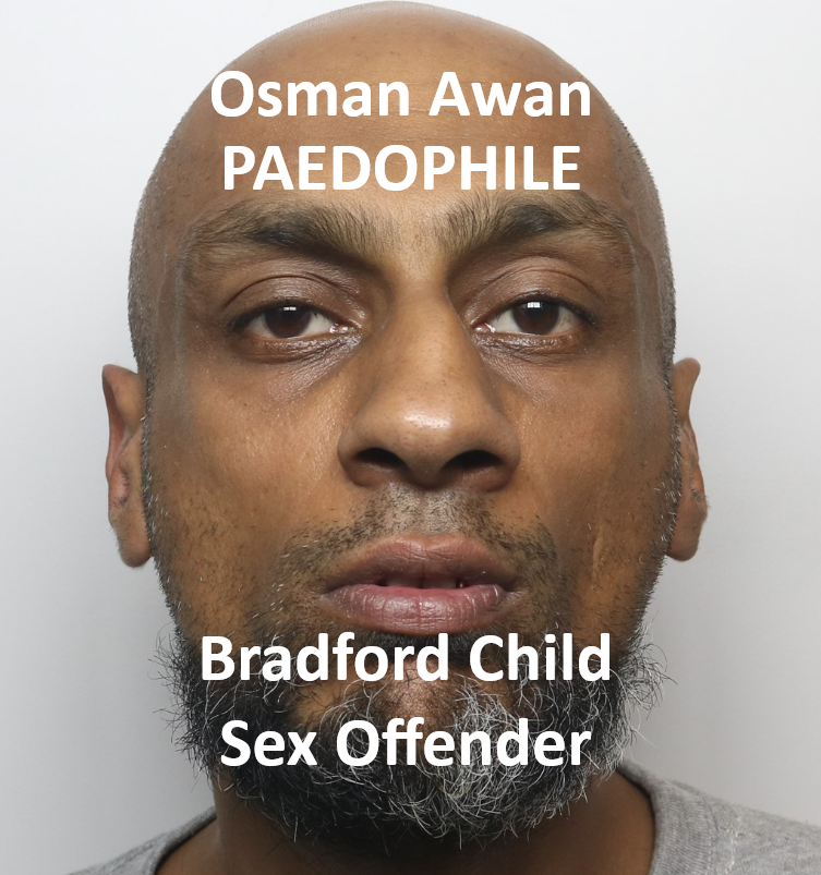 Osman Awan Bradford Paedophile Child Sex Offender Osman Awan Bradford Paedophile Child Sex Offender