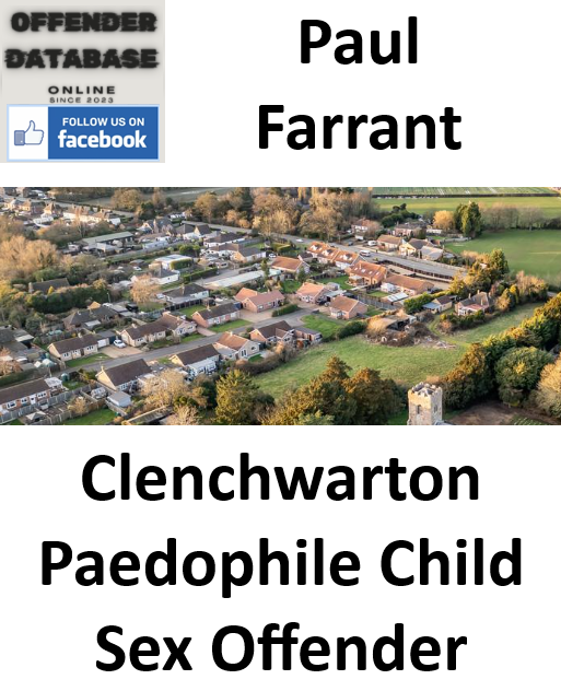 Paul Farrant Clenchwarton Paedophile Child Sex Offender