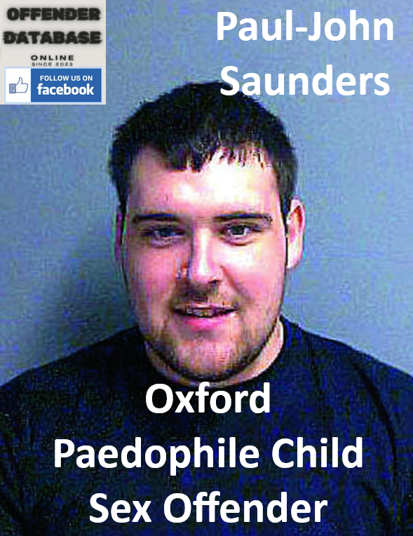 Paul-John Saunders Oxford Paedophile Child Sex Offender Paul-John Saunders Oxford Paedophile Child Sex Offender