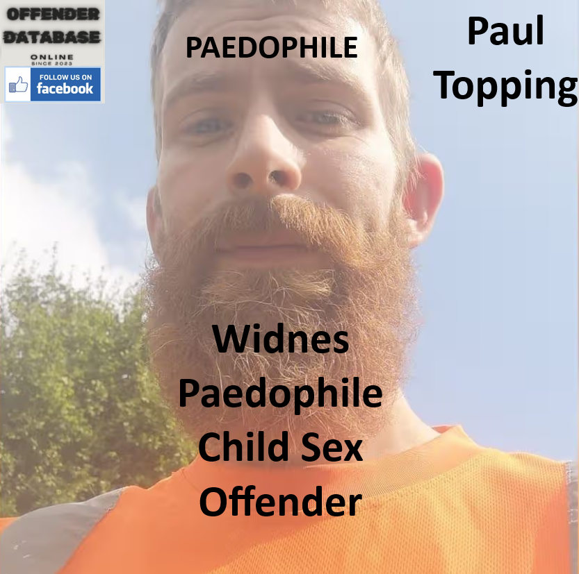 Paul Topping Widnes Paedophile Child Sex Offender