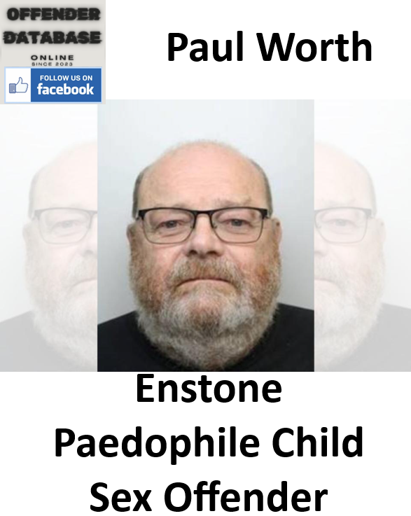 Paul Worth Enstone Paedophile Child Sex Offender Paul Worth Enstone Paedophile Child Sex Offender